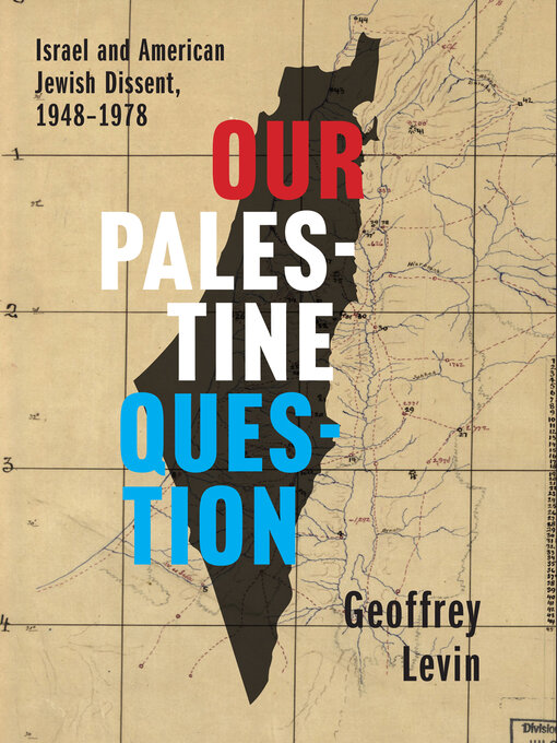 Title details for Our Palestine Question by Geoffrey Levin - Available
